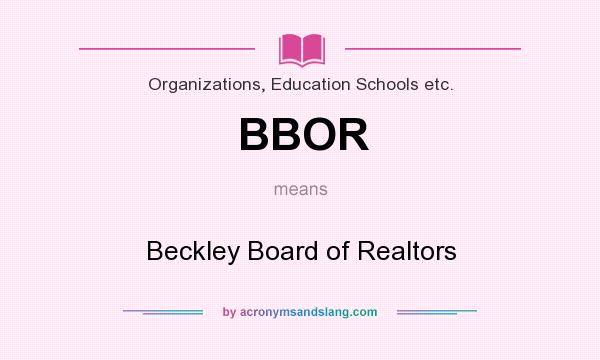 What does BBOR mean? It stands for Beckley Board of Realtors