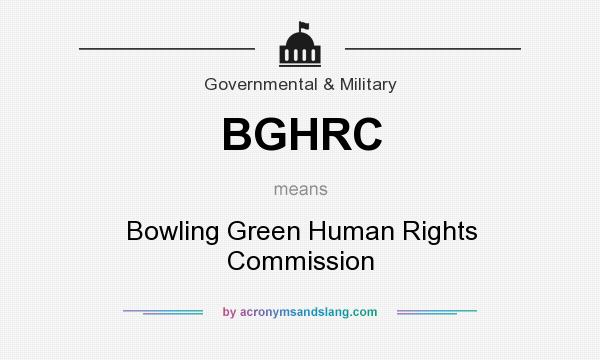 What does BGHRC mean? It stands for Bowling Green Human Rights Commission