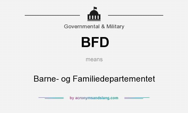 What does BFD mean? It stands for Barne- og Familiedepartementet