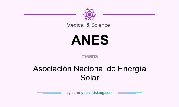 What does ANES mean? It stands for Asociación Nacional de Energía Solar