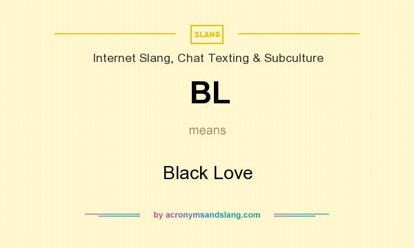 What does BL mean? It stands for Black Love