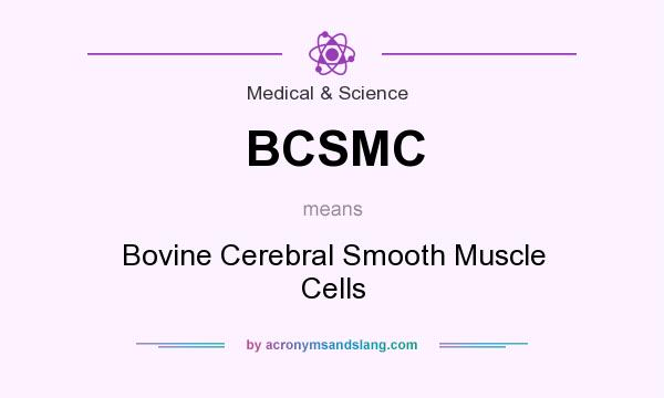 What does BCSMC mean? It stands for Bovine Cerebral Smooth Muscle Cells