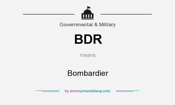 What does BDR mean? It stands for Bombardier