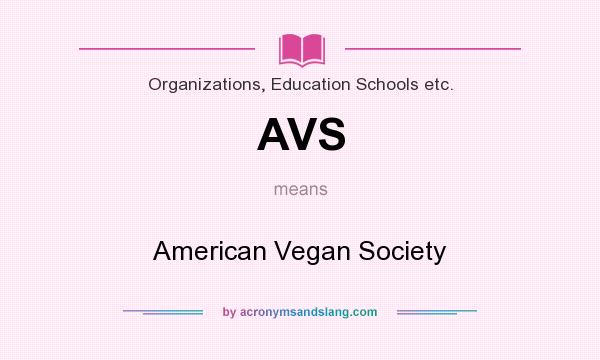 What does AVS mean? It stands for American Vegan Society