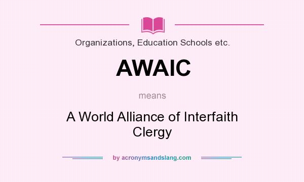 What does AWAIC mean? It stands for A World Alliance of Interfaith Clergy