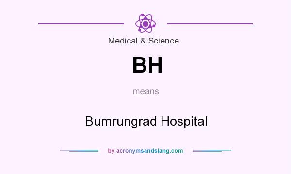 What does BH mean? It stands for Bumrungrad Hospital