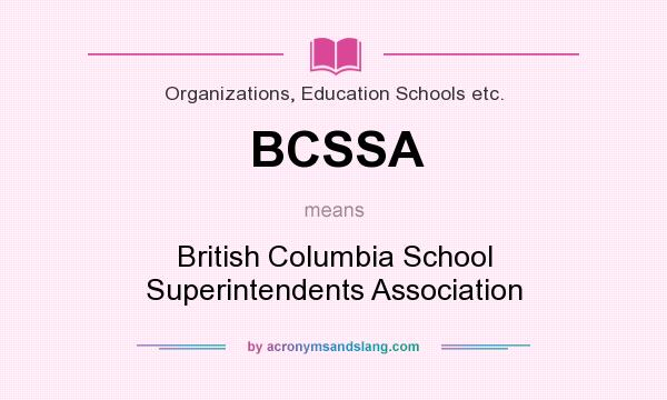What does BCSSA mean? It stands for British Columbia School Superintendents Association