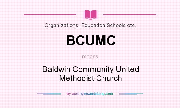 What does BCUMC mean? It stands for Baldwin Community United Methodist Church