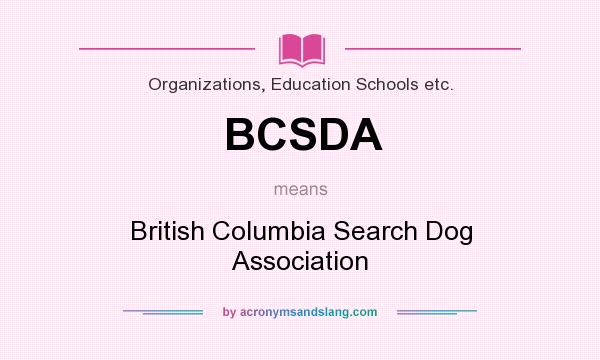What does BCSDA mean? It stands for British Columbia Search Dog Association