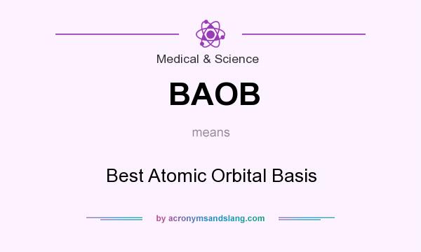 What does BAOB mean? It stands for Best Atomic Orbital Basis