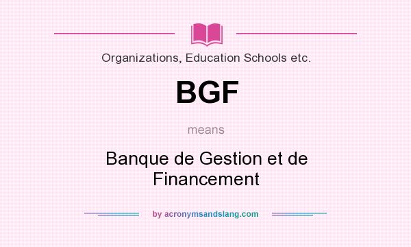 What does BGF mean? It stands for Banque de Gestion et de Financement