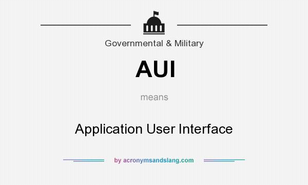 What does AUI mean? It stands for Application User Interface