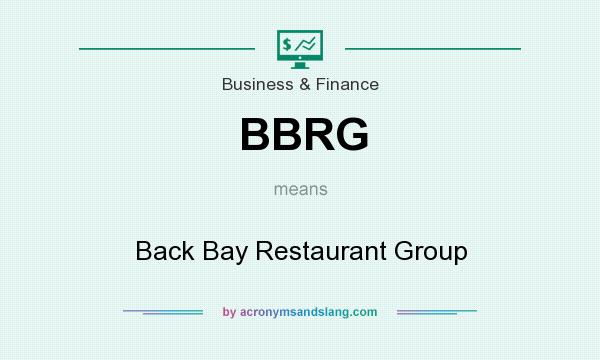 What does BBRG mean? It stands for Back Bay Restaurant Group