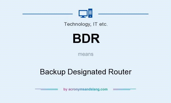 What does BDR mean? It stands for Backup Designated Router