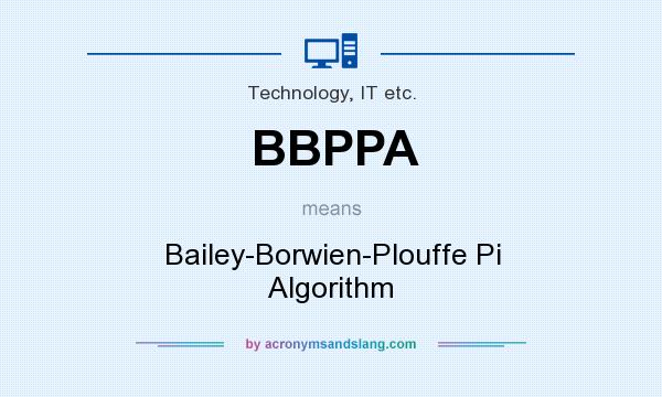 What does BBPPA mean? It stands for Bailey-Borwien-Plouffe Pi Algorithm