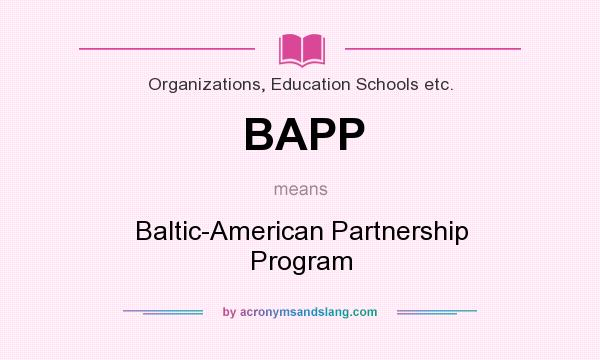 What does BAPP mean? It stands for Baltic-American Partnership Program