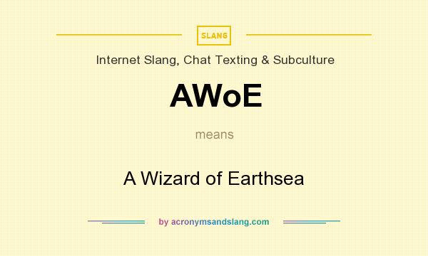 What does AWoE mean? It stands for A Wizard of Earthsea