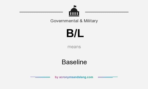 What does B/L mean? It stands for Baseline