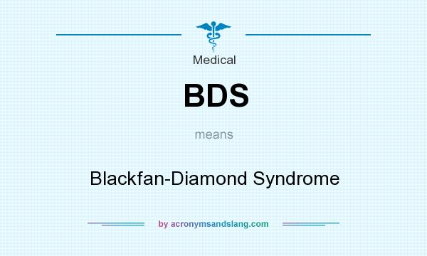 What does BDS mean? It stands for Blackfan-Diamond Syndrome