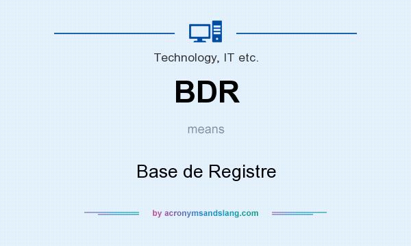 What does BDR mean? It stands for Base de Registre