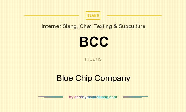 What does BCC mean? It stands for Blue Chip Company