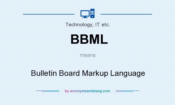 What does BBML mean? It stands for Bulletin Board Markup Language
