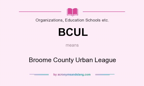 What does BCUL mean? It stands for Broome County Urban League