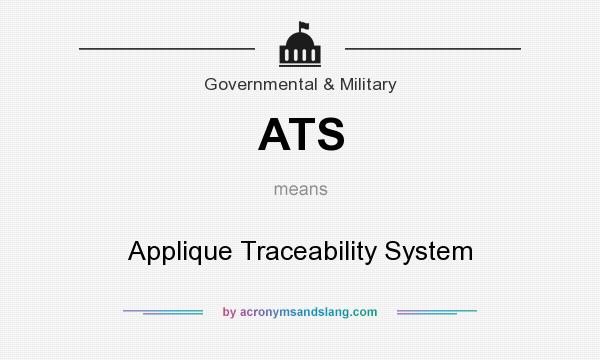 What does ATS mean? It stands for Applique Traceability System
