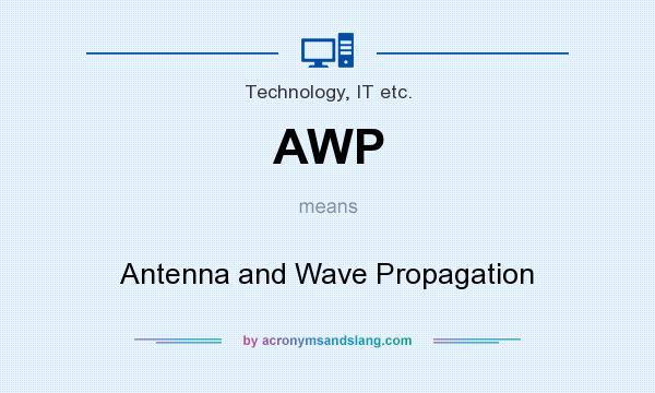 What does AWP mean? It stands for Antenna and Wave Propagation
