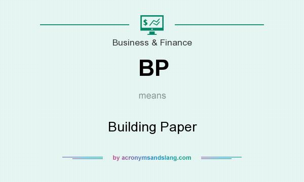 What does BP mean? It stands for Building Paper