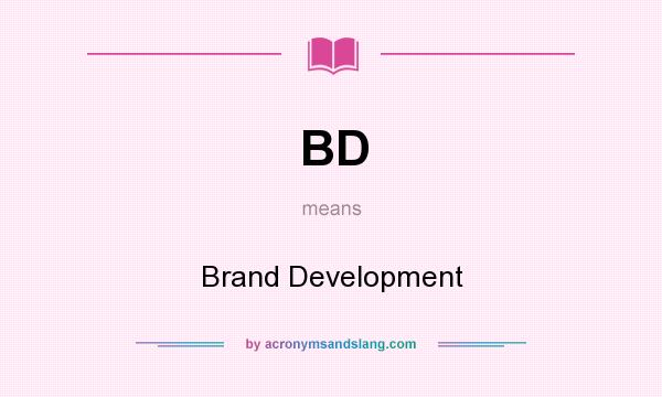 What does BD mean? It stands for Brand Development