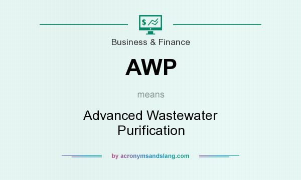 What does AWP mean? It stands for Advanced Wastewater Purification