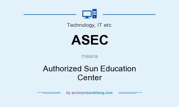 What does ASEC mean? It stands for Authorized Sun Education Center