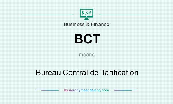 What does BCT mean? It stands for Bureau Central de Tarification
