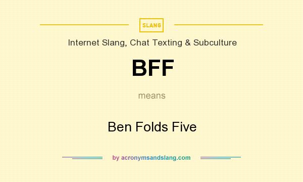 What does BFF mean? It stands for Ben Folds Five