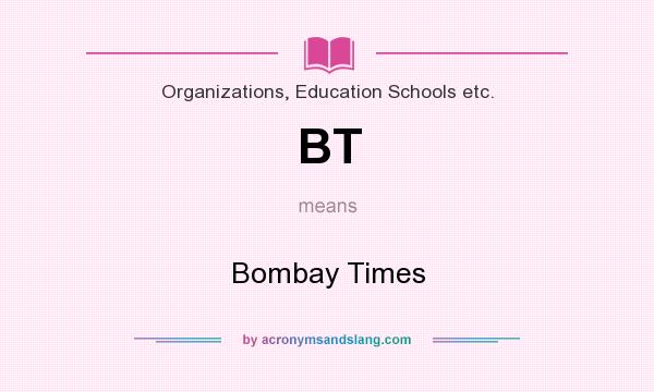 What does BT mean? It stands for Bombay Times