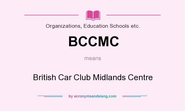 What does BCCMC mean? It stands for British Car Club Midlands Centre