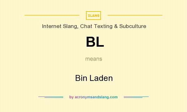 What does BL mean? It stands for Bin Laden