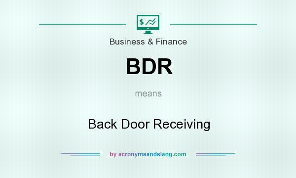 What does BDR mean? It stands for Back Door Receiving