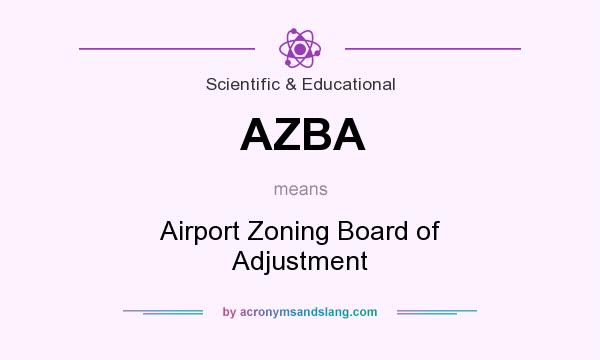 What does AZBA mean? It stands for Airport Zoning Board of Adjustment