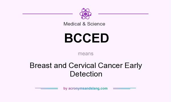 What does BCCED mean? It stands for Breast and Cervical Cancer Early Detection