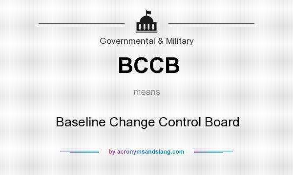 What does BCCB mean? It stands for Baseline Change Control Board