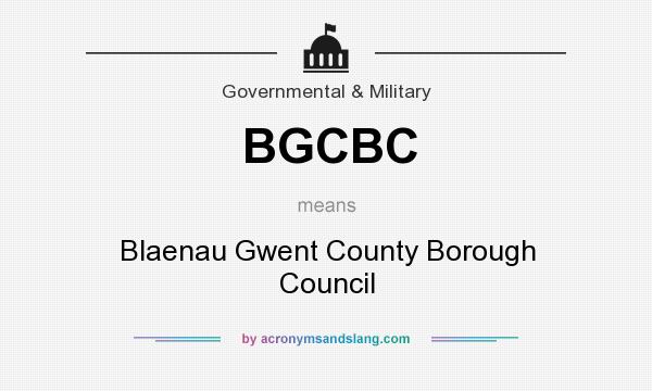 What does BGCBC mean? It stands for Blaenau Gwent County Borough Council