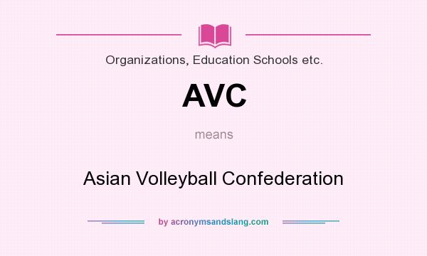 What does AVC mean? It stands for Asian Volleyball Confederation