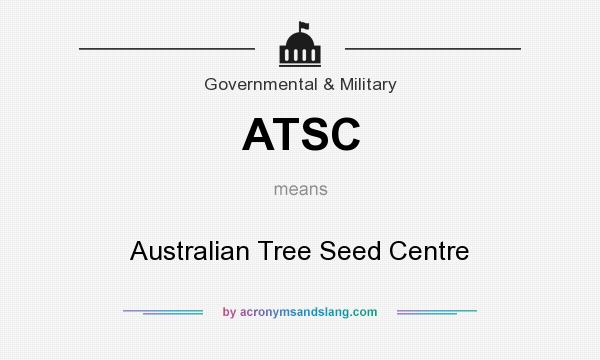 What does ATSC mean? It stands for Australian Tree Seed Centre