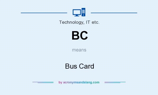 What does BC mean? It stands for Bus Card