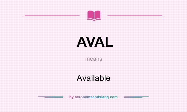 What does AVAL mean? It stands for Available