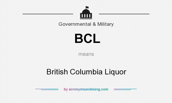 What does BCL mean? It stands for British Columbia Liquor