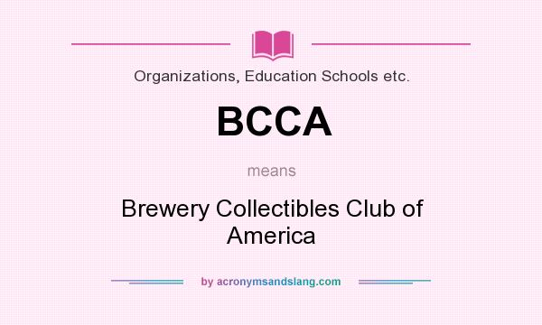 What does BCCA mean? It stands for Brewery Collectibles Club of America
