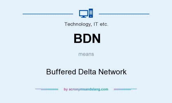 What does BDN mean? It stands for Buffered Delta Network